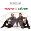 Bertici Fivérek - Magyar A Szívem